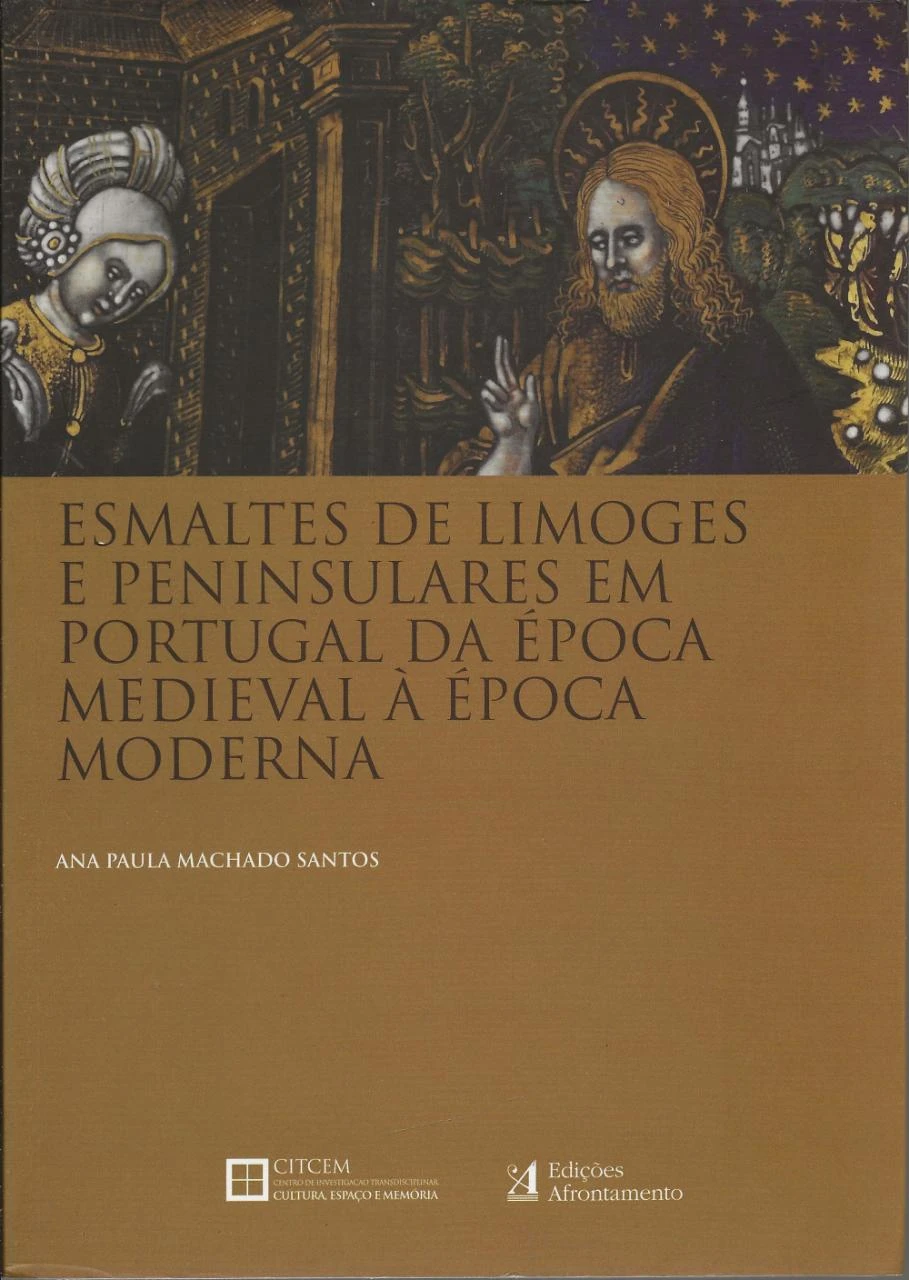 Esmaltes De Limoges e Peninsulares Em Portugal Da Época Medieval à Época Moderna
